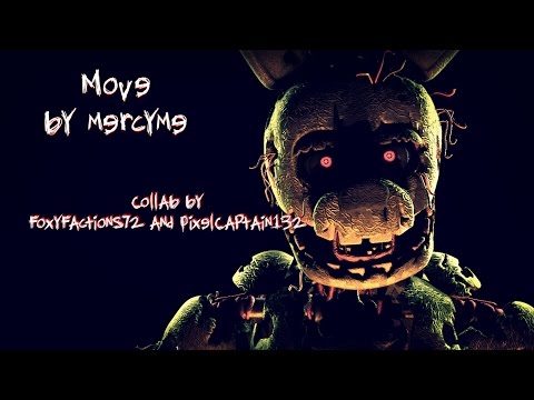 [SFM FNAF] Move by MercyMe (Collab W/ FoxyFactions72!) - [SFM FNAF] Move by MercyMe (Collab W/ FoxyFactions72!)