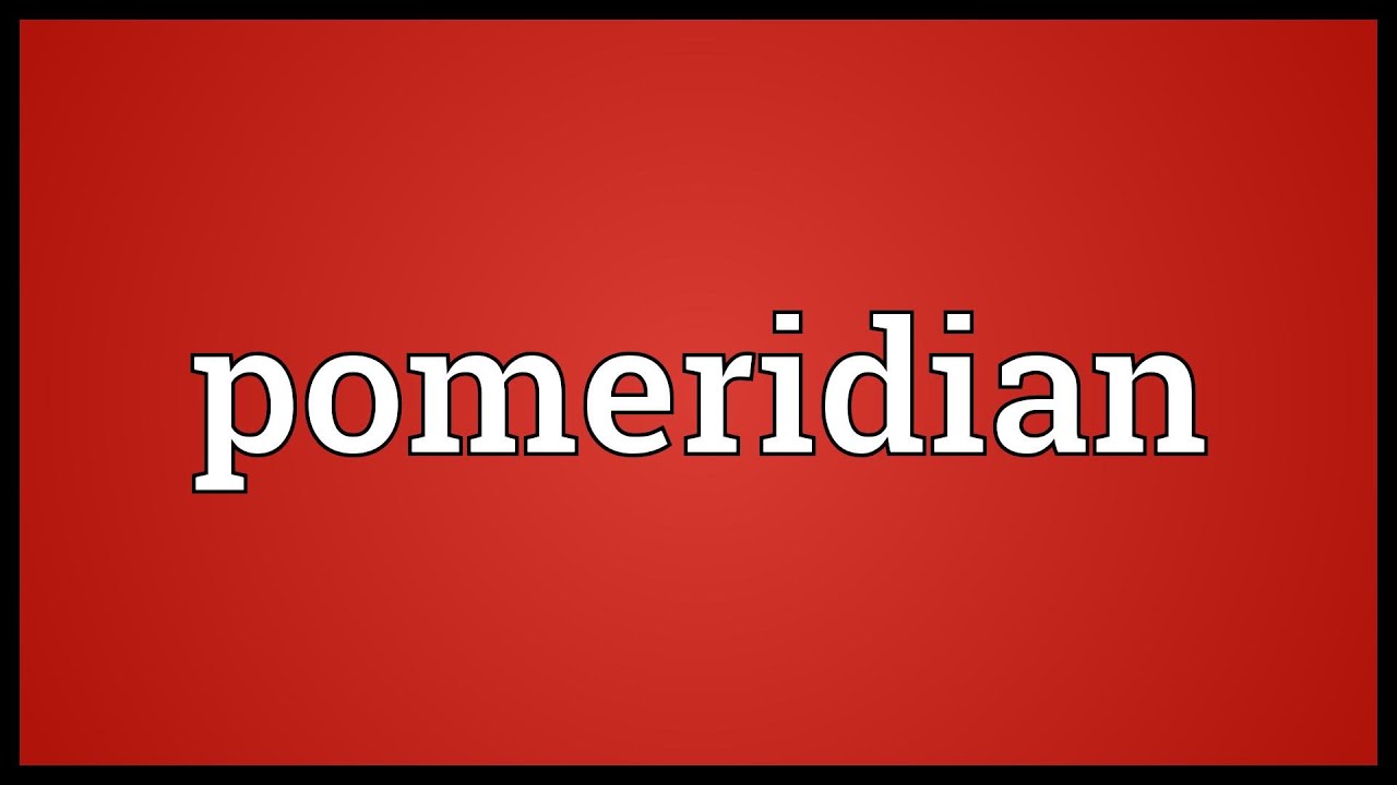 Pomeridian Meaning