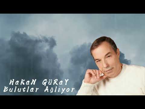 Hakan Güray - Bulutlar Ağlıyor