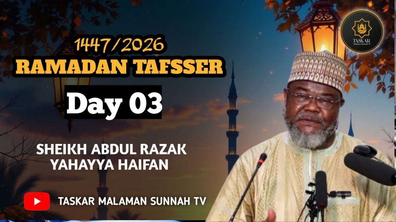 03))= RAMADAN TAFSEER 1447-2026 - Tareda Sheikh Abdurrazak Yahaya Haifan Jos Hafizahullah