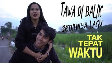 Tawa Di Balik Sedihnya Lagu | Tak Tepat Waktu | Bryce Adam