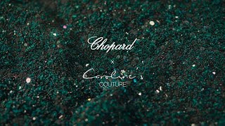CHOPARD x CAROLINE’S COUTURE – Insofu Collection