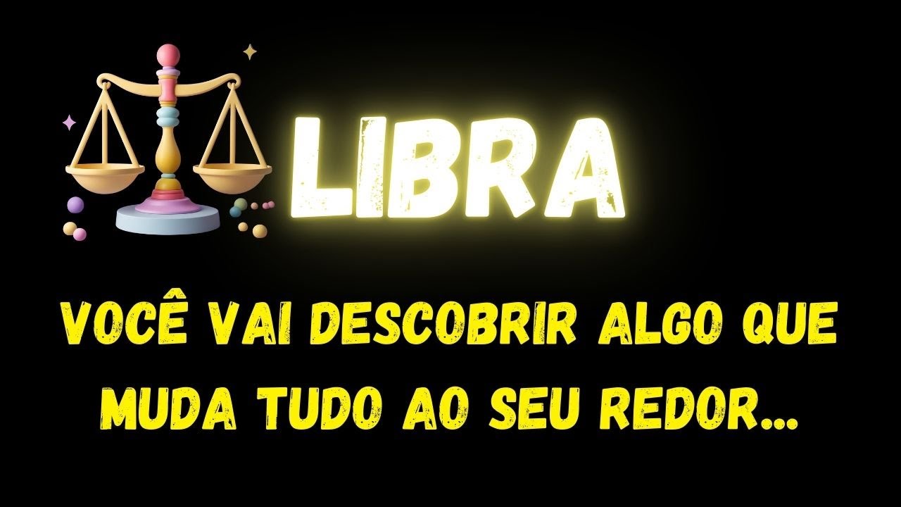 ♎️LIBRA😮 VOCÊ VAI DESCOBRIR ALGO QUE MUDA TUDO AO SEU REDOR...