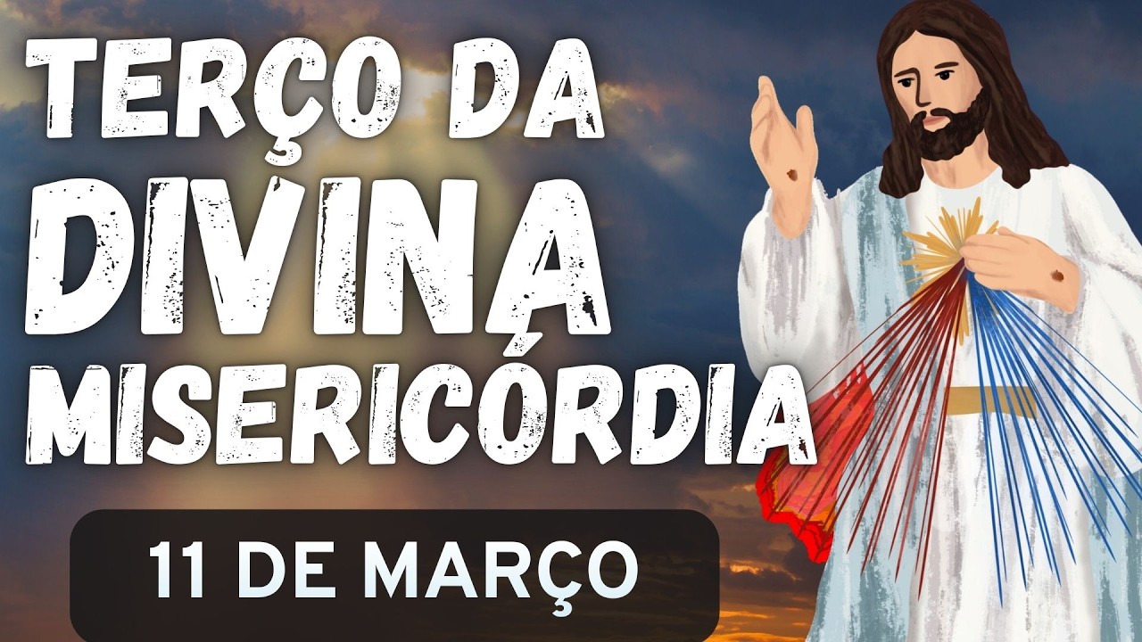 TERÇO DA DIVINA MISERICÓRDIA - 11/03/26