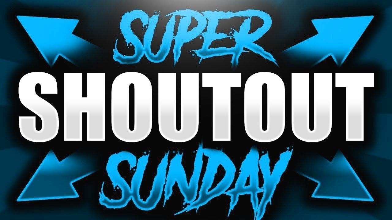 SUPER SHOUTOUT SUNDAY #26 - GROW YOUR CHANNEL! GAIN ACTIVE SUBSCRIBERS (FINAL SHOUTOUT VIDEO)