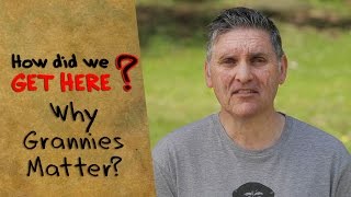 How Did We Get Here? - Why grannies matter