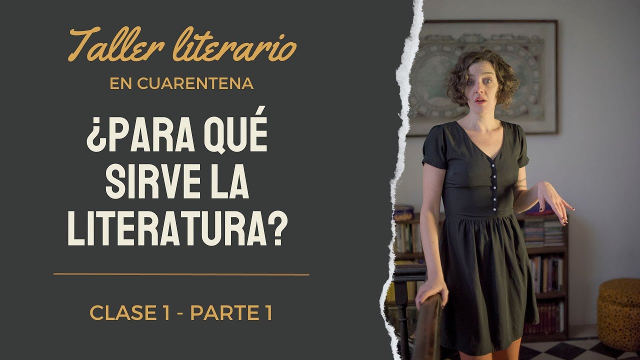 Taller Literario - Sol Fantin / Clase 1 (primera parte): ¿PARA QUÉ SIRVE LA LITERATURA?
