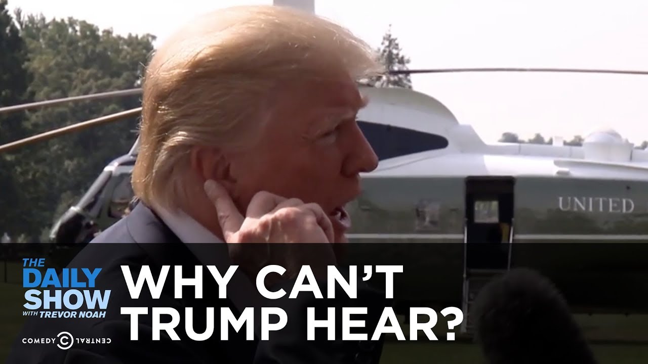 WHY CAN’T TRUMP HEAR QUESTIONS? | The Daily Show