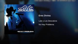 Lalo y Los Descalzos | Eres Divina chords