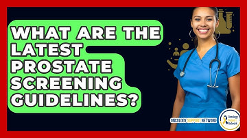 What Are The Latest Prostate Screening Guidelines? - Oncology Support Network