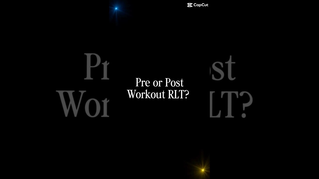 Pre or Post Workout RLT?