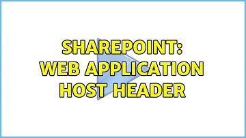 Sharepoint: Web Application host header
