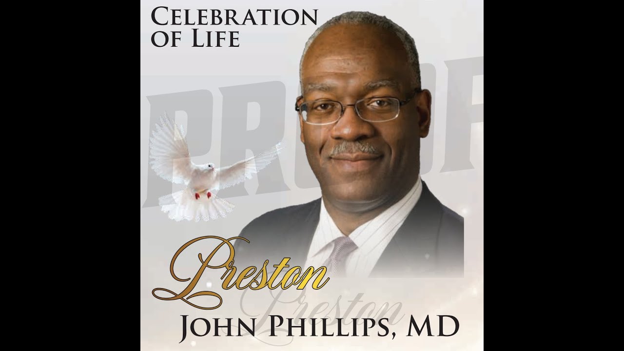 Celebration of Life Dr. Preston John Phillips, MD YouTube