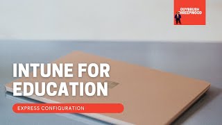 Intune for Education Express Configuration