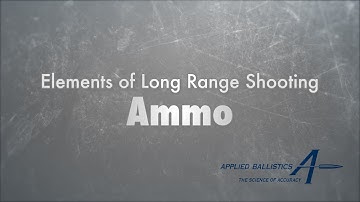Elements of Long Range Shooting - Ammo