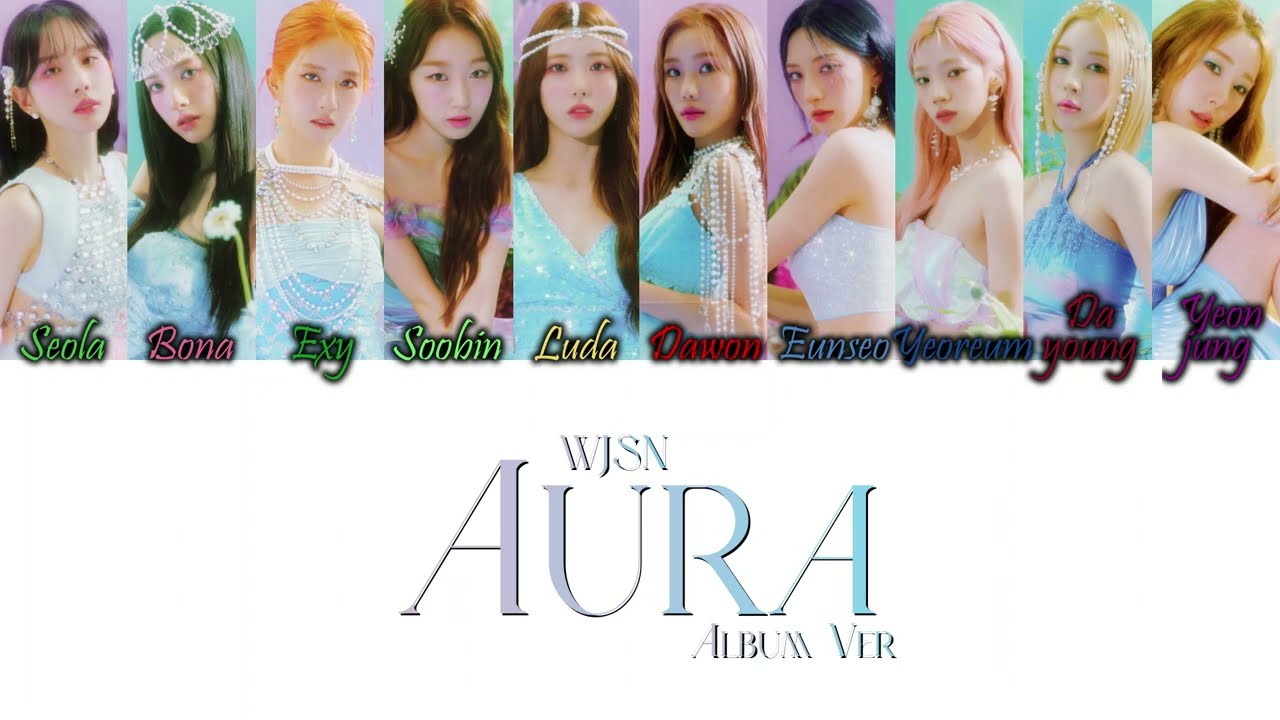 Cosmic Girls (WJSN/우주소녀) - AURA (Album Ver.) Han/Rom/Eng Color