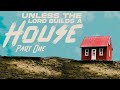 Unless the Lord Builds a House: Part 1 - Pastor Jack Leaman