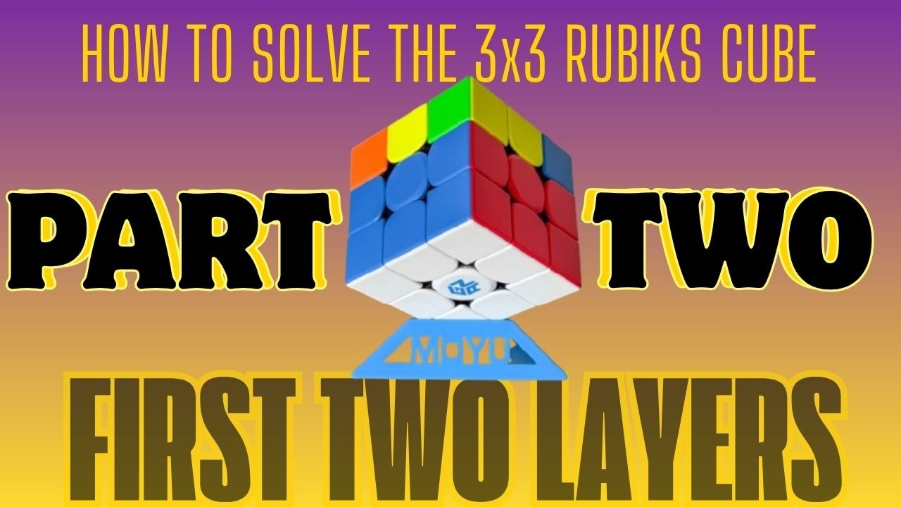How to Solve a 3x3 Rubik's Cube- Part 2 (First 2 Layers) - YouTube