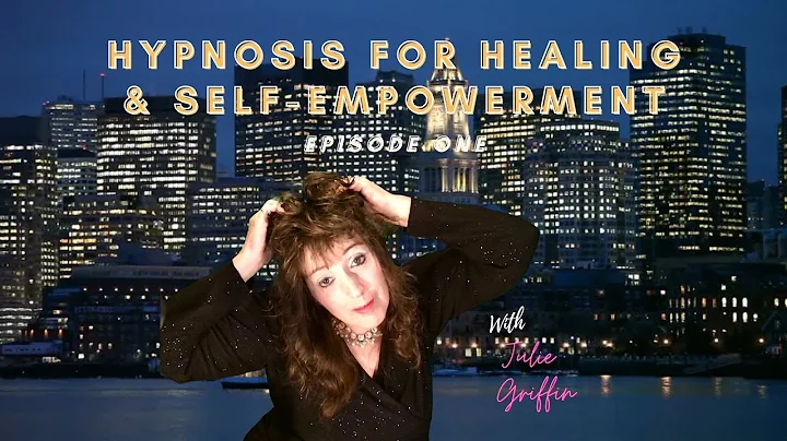 Hypnosis for Healing & Self-Empowerment with Julie...