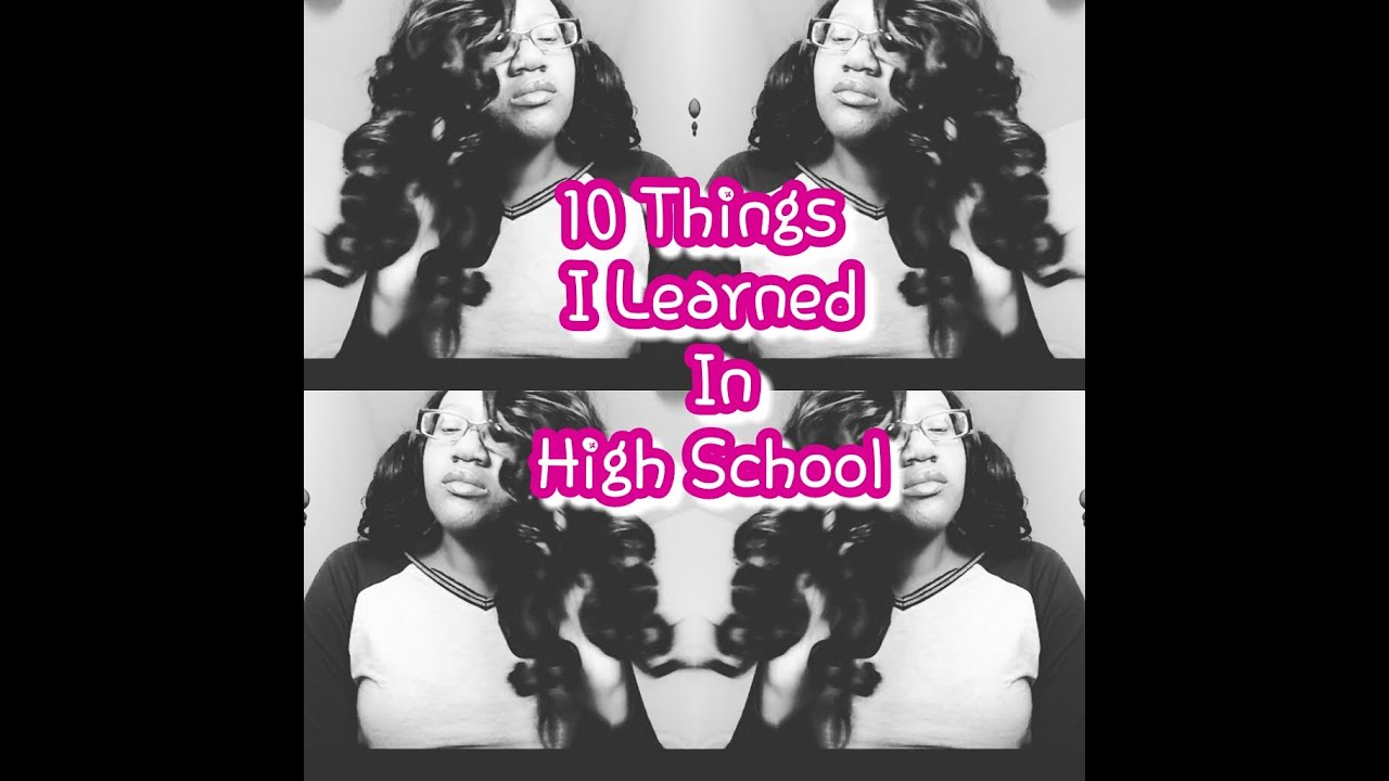 10-things-i-learned-in-high-school-youtube