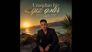 Uzaqdan Bir Gız Gelir Mesut Bahtiyar - Azeri Şarkı