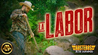 Los Austeros De Durango - La Labor (Video Oficial)