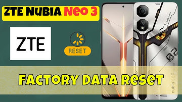 Factory Data Reset on ZTE Nubia Neo 3 | Step-by-Step Reset Process