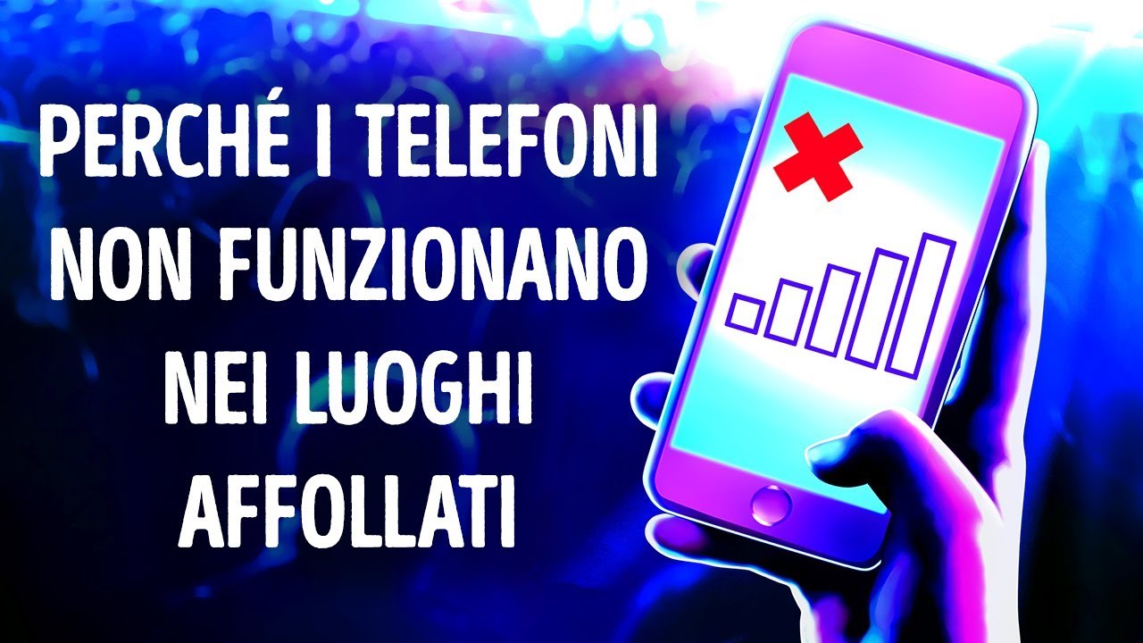 Perché I Cellulari Non Funzionano Nei Luoghi Affollati YouTube