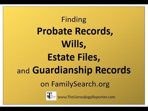 Finding Probate Records on FamilySearch: Wills, Estate Packets, Guardianships and more!