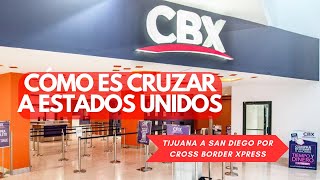 Cruzando de Tijuana a San Diego, California por CBX / EN MENOS DE 15 MINUTOS