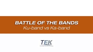 TEK Talk, Episode 2 - Battle of the Bands, Ku-band vs. Ka-band