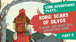 Korg - Scars of Silvos | Solo overland adventure game playthrough | Part 2