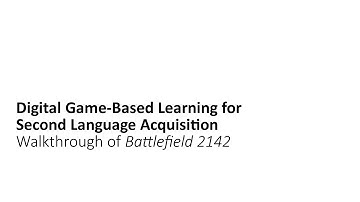 Digital game-based learning for second language acquisition: Walkthrough of Battlefield 2142