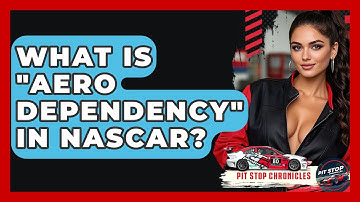 What Is "aero Dependency" In NASCAR? - Pit Stop Chronicles