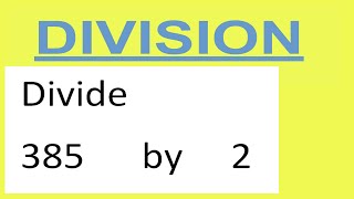 Divide     385      by     2
