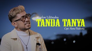 TANDA TANYA _ MARLON LILITNUHU