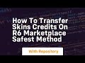 How to transfer skins credits on r6 marketplace safest method
