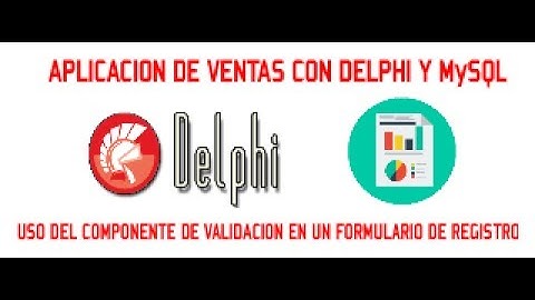 USO DEL COMPONENTE VALIDADOR - APLICACION DE VENTAS CON DELPHI y MySQL - VIDEO 26/30