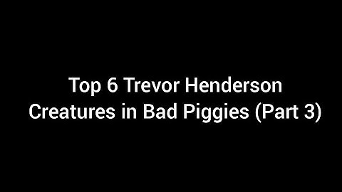 Top 6 Trevor Henderson Creatures in Bad Piggies (Part 3) (Mod Leading Edge Alpha)