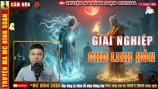 Truyện Ma Đình Soạn kể: GIẢI NGHIỆP CHO LINH HỒN - Thầy Viên Giải Bùa Diệt Quỷ MC Đình Soạn Official