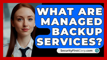 What Are Managed Backup Services? - SecurityFirstCorp.com