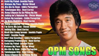 Eddie Peregrina, Imelda Papin, Roel Cortez, Victor Wood Nonstop Tagalog - Classic Old Opm SOngs