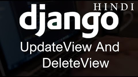 Django Tutorial for Beginners   34   UpdateView and DeleteView ( हिन्दी)