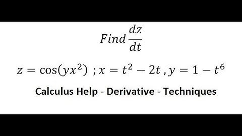 Calculus Help: Chain Rule of Derivative: Find dz/dt, z=cos⁡(yx^2 )  ;x=t^2-2t ,y=1-t^6