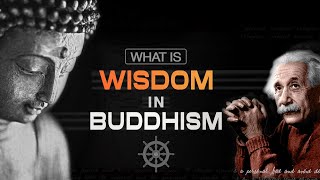 What Is Wisdom? How Is Wisdom Measured? In Buddhism