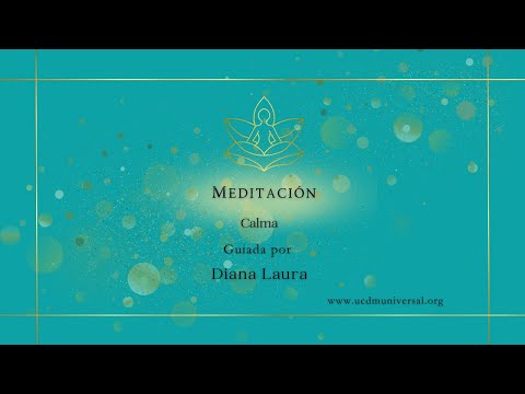 Meditaciones en UCDM UNIVERSAL ~✨Calma. Guiada por: Diana Laura.