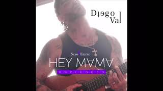 Diego Val - Hey Mama (Unplugged) (Preview)