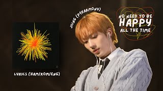 [LYRICS/가사] P1Harmony (피원하모니) JIUNG (지웅) - No need to be happy all the time (han/rom/eng)
