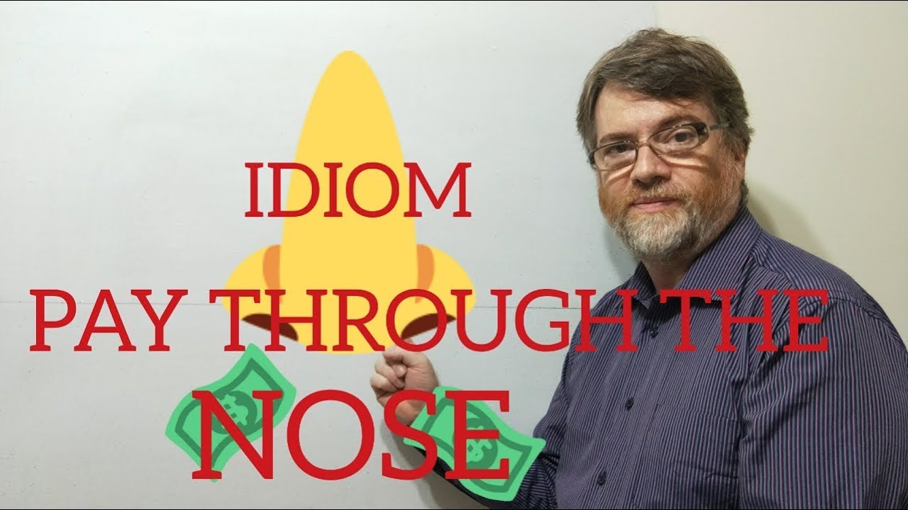 English Tutor Nick P Idioms (272) Pay Through the Nose YouTube
