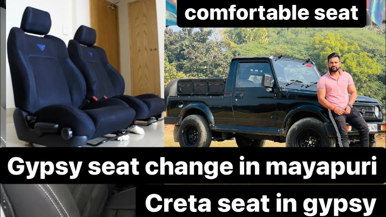 Gypsy Seat change modified gypsy creta seat in gypsy Gypsy king